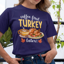 Coffee First Turkey Later T-Shirt - Funny Thanksgiving Coffee Lover Tee - Holiday Shirt for Caffeine Lovers