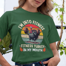 I'm Into Fitness, Fitness Turkey in My Mouth T-Shirt Funny Thanksgiving Gym Shirt, Turkey Workout Tee, Holiday Fitness Humor Gift