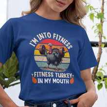 I'm Into Fitness, Fitness Turkey in My Mouth T-Shirt Funny Thanksgiving Gym Shirt, Turkey Workout Tee, Holiday Fitness Humor Gift